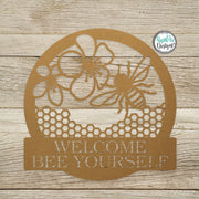 Customizable Welcome BEE Yourself Metal Sign- Bee Keeper- Bee Lovers Gift- Honeycomb Sign- Honey Bee Sign- Metal Wall Art- Outdoor Decor